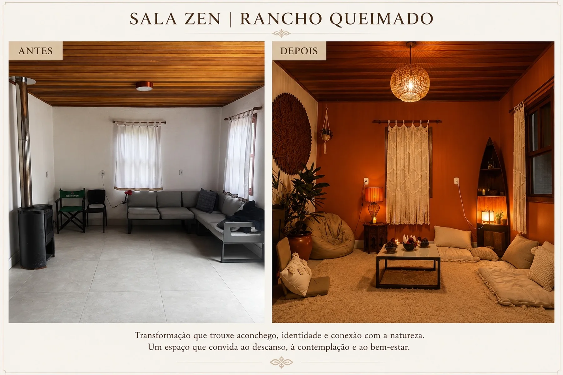 Sala Zen no Rancho Queimado com antes e depois, mostrando transformação para um espaço de aconchego, identidade e conexão com a natureza.